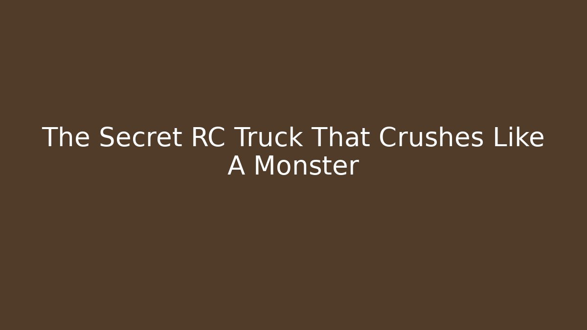 The Secret RC Truck That Crushes Like A Monster