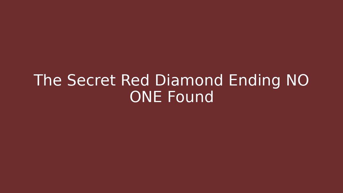The Secret Red Diamond Ending NO ONE Found