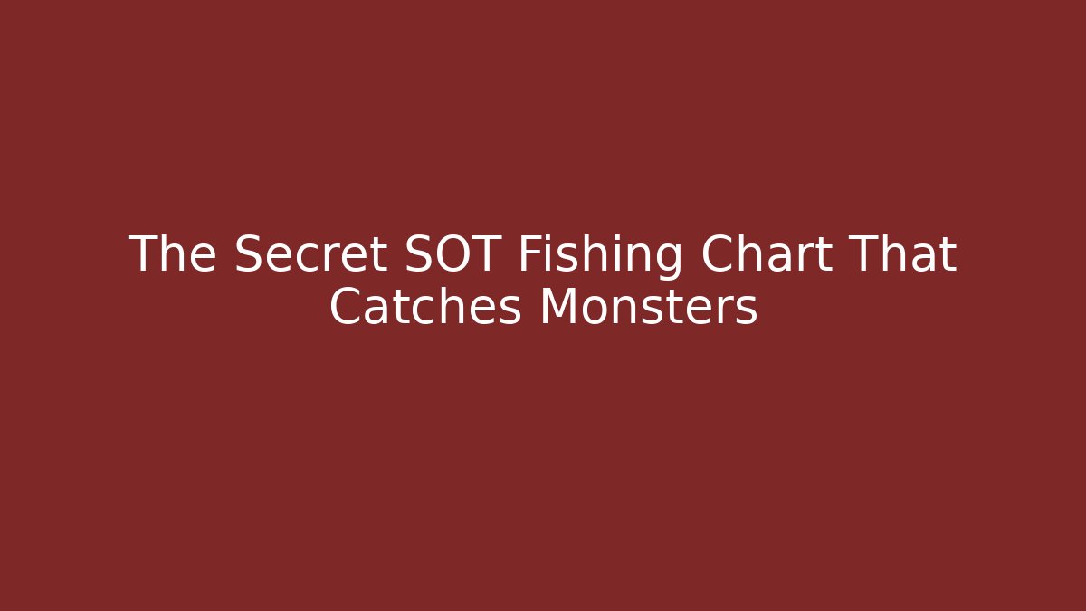 The Secret SOT Fishing Chart That Catches Monsters - Sports History Weekly