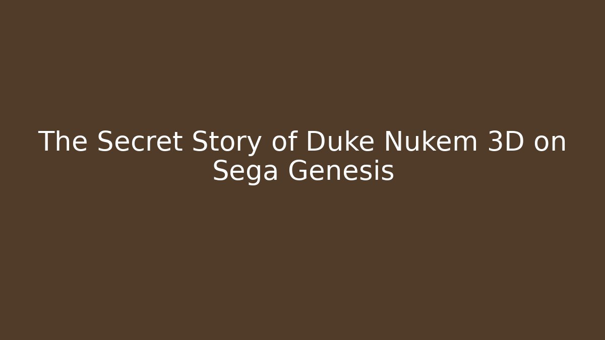 The Secret Story of Duke Nukem 3D on Sega Genesis