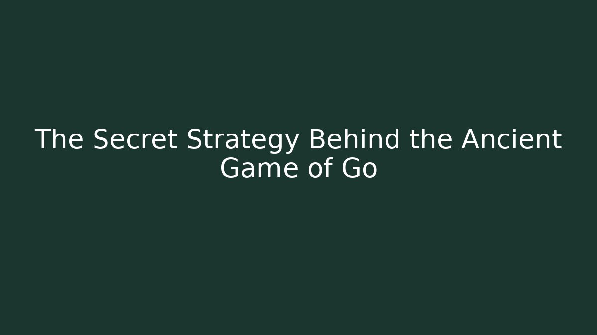 The Secret Strategy Behind the Ancient Game of Go - Sports History Weekly