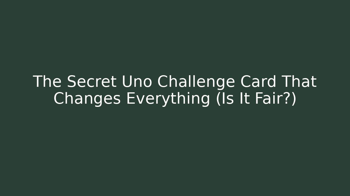 The Secret Uno Challenge Card That Changes Everything (Is It Fair?)
