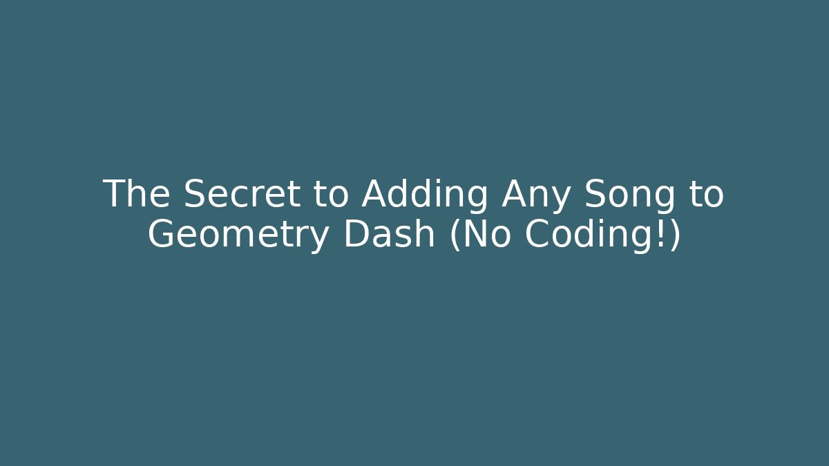 The Secret to Adding Any Song to Geometry Dash (No Coding!)
