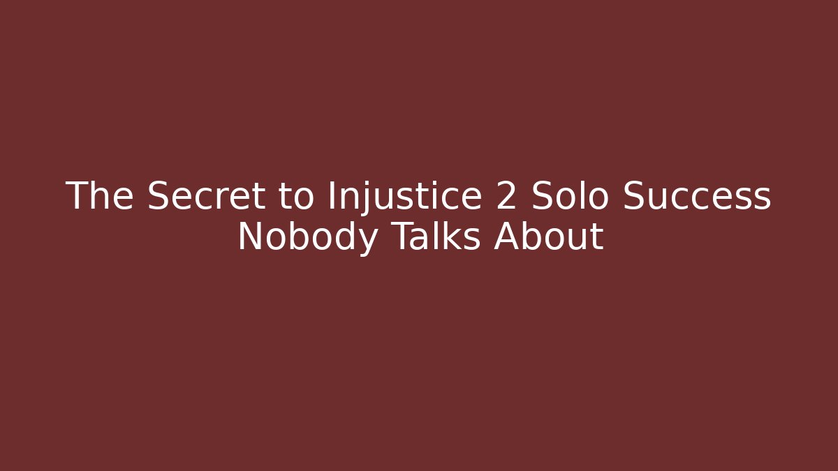 The Secret to Injustice 2 Solo Success Nobody Talks About