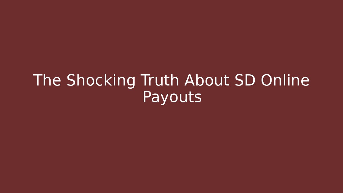 The Shocking Truth About SD Online Payouts