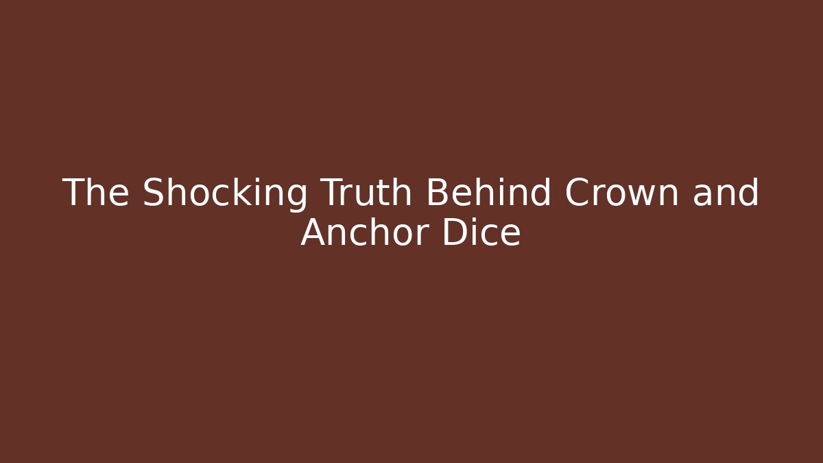 The Shocking Truth Behind Crown and Anchor Dice - Sports History Weekly