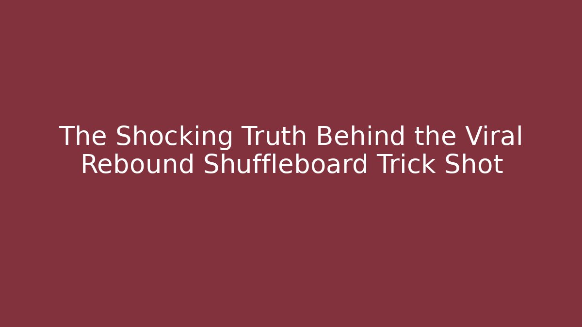 The Shocking Truth Behind the Viral Rebound Shuffleboard Trick Shot