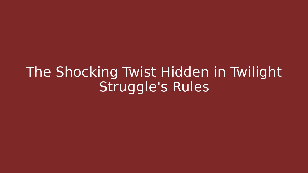 The Shocking Twist Hidden in Twilight Struggle's Rules