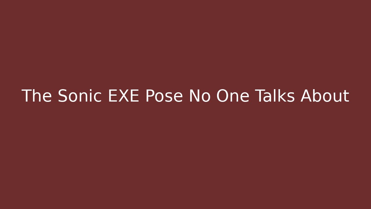 The Sonic EXE Pose No One Talks About - Sports History Weekly