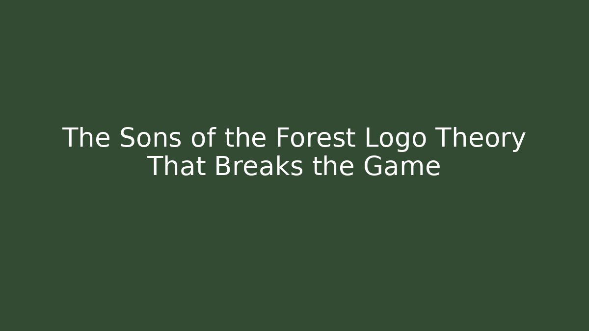 The Sons of the Forest Logo Theory That Breaks the Game