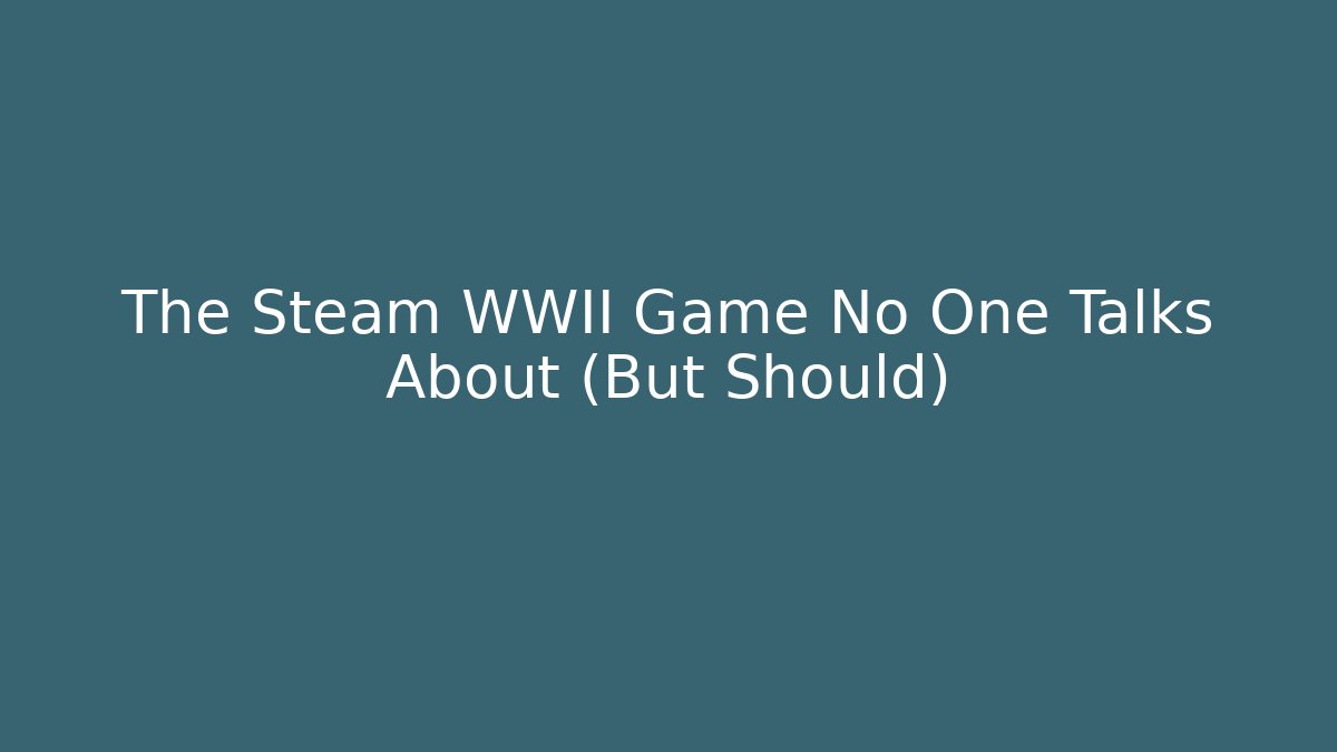 The Steam WWII Game No One Talks About (But Should)
