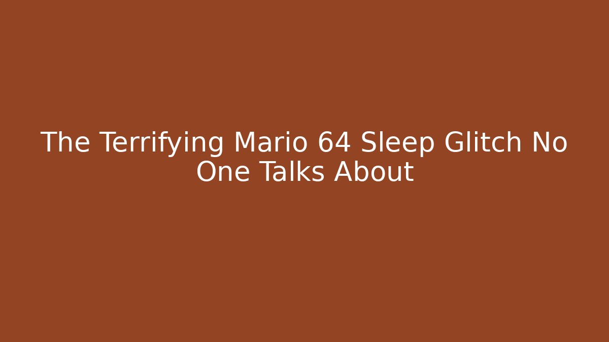The Terrifying Mario 64 Sleep Glitch No One Talks About