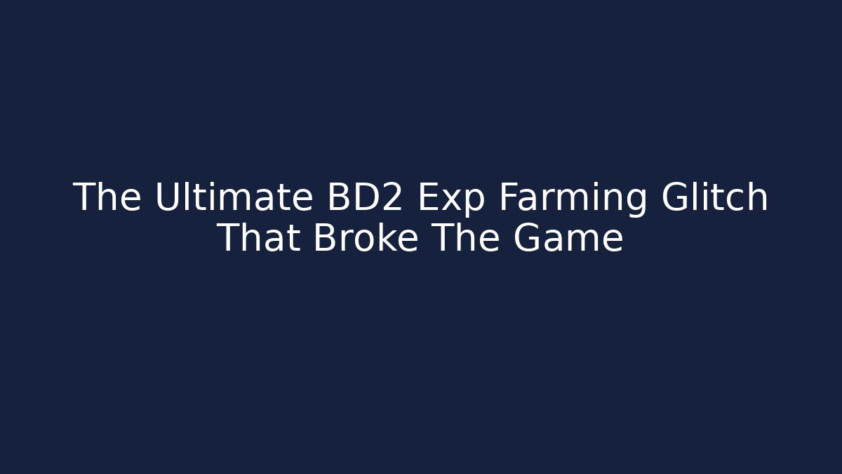 The Ultimate BD2 Exp Farming Glitch That Broke The Game