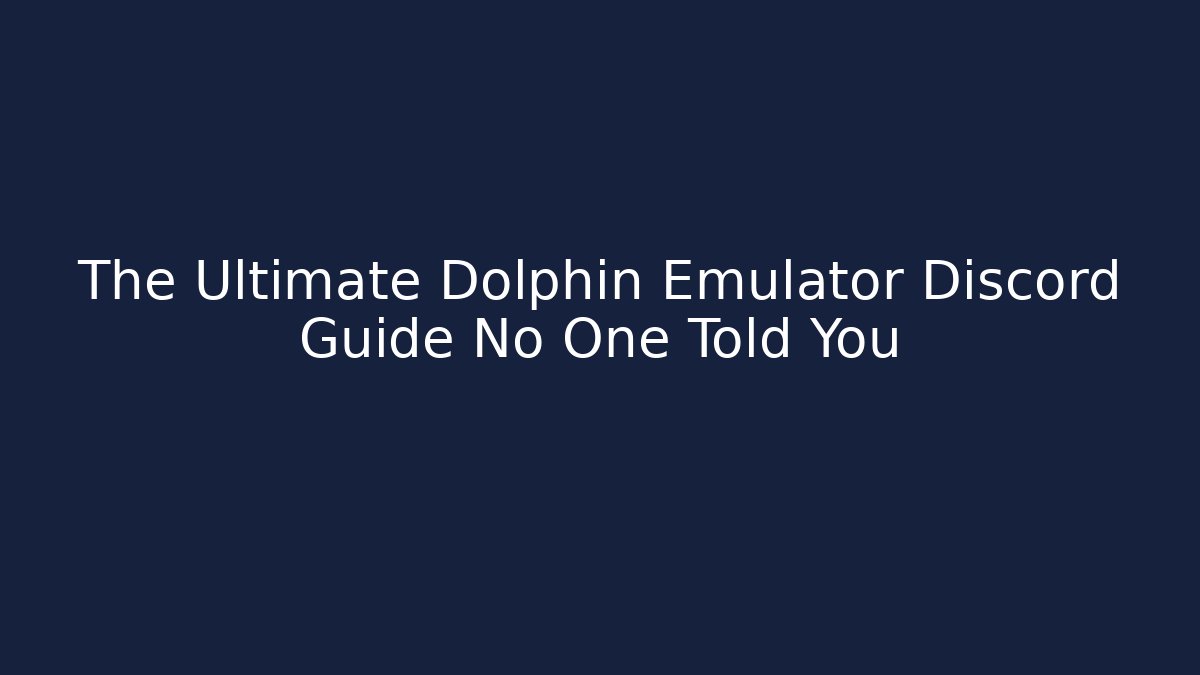 The Ultimate Dolphin Emulator Discord Guide No One Told You