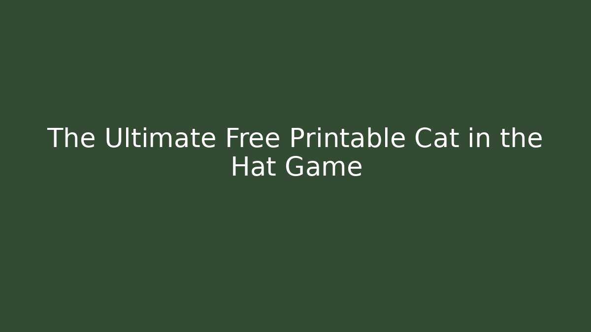The Ultimate Free Printable Cat in the Hat Game