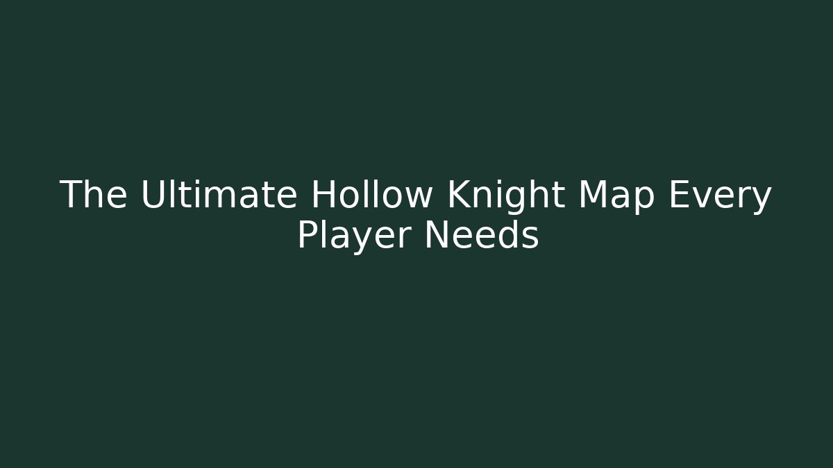 The Ultimate Hollow Knight Map Every Player Needs