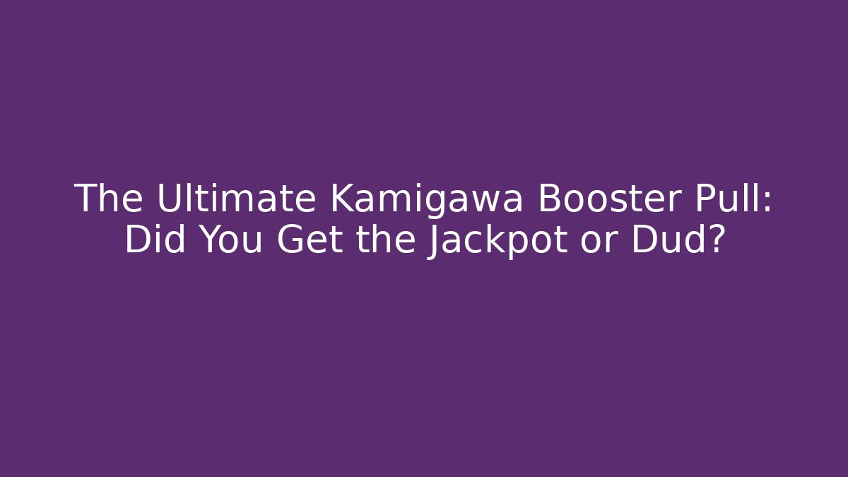 The Ultimate Kamigawa Booster Pull: Did You Get the Jackpot or Dud?