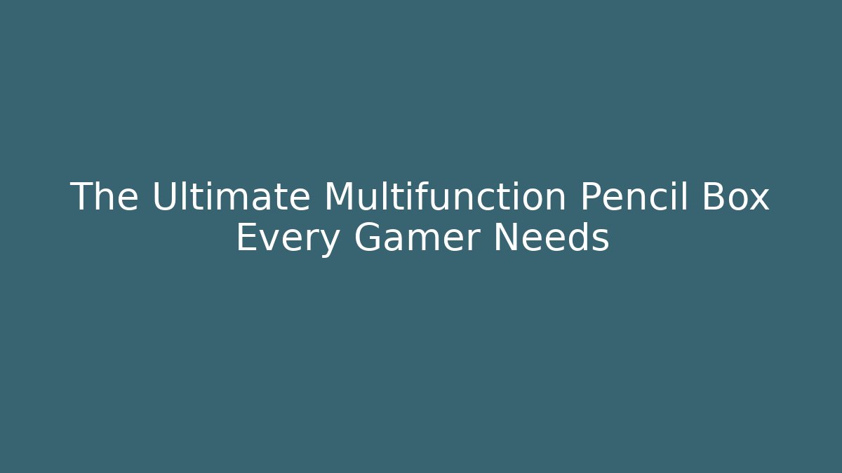 The Ultimate Multifunction Pencil Box Every Gamer Needs
