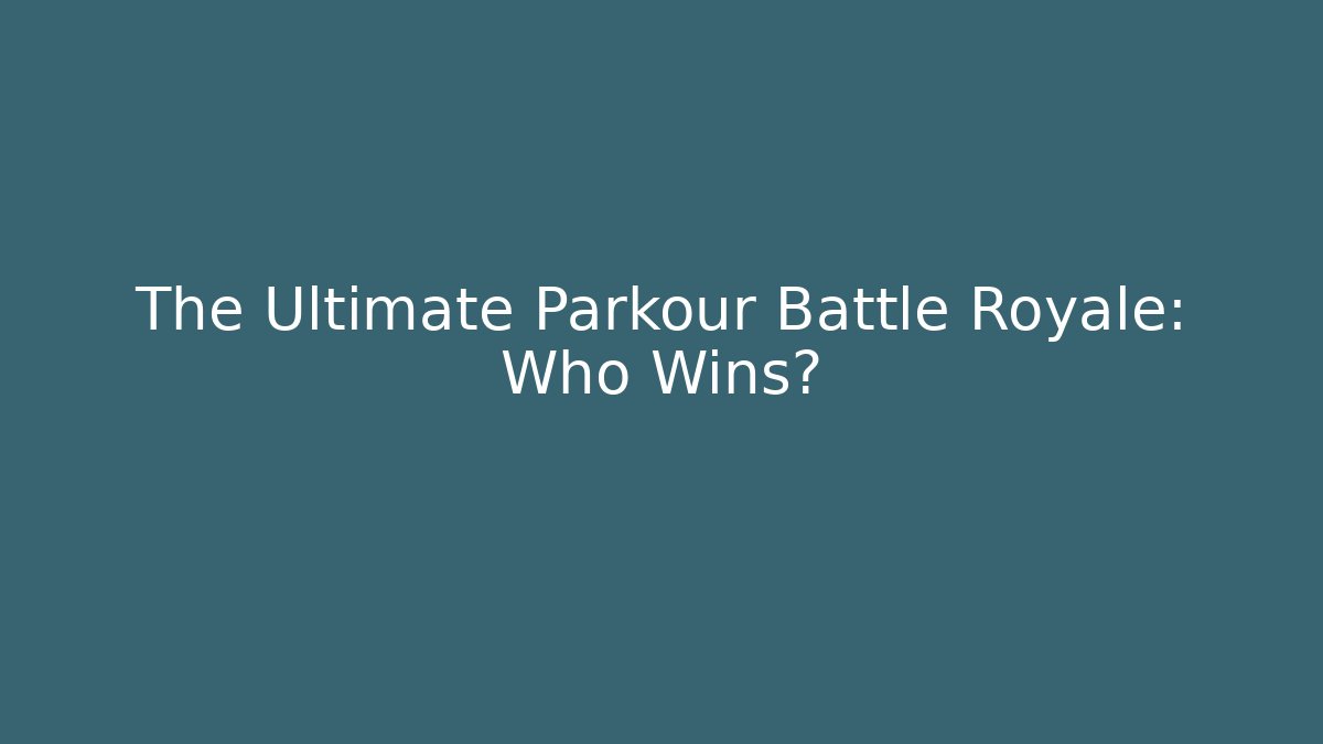 The Ultimate Parkour Battle Royale: Who Wins?