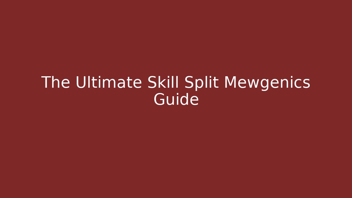 The Ultimate Skill Split Mewgenics Guide