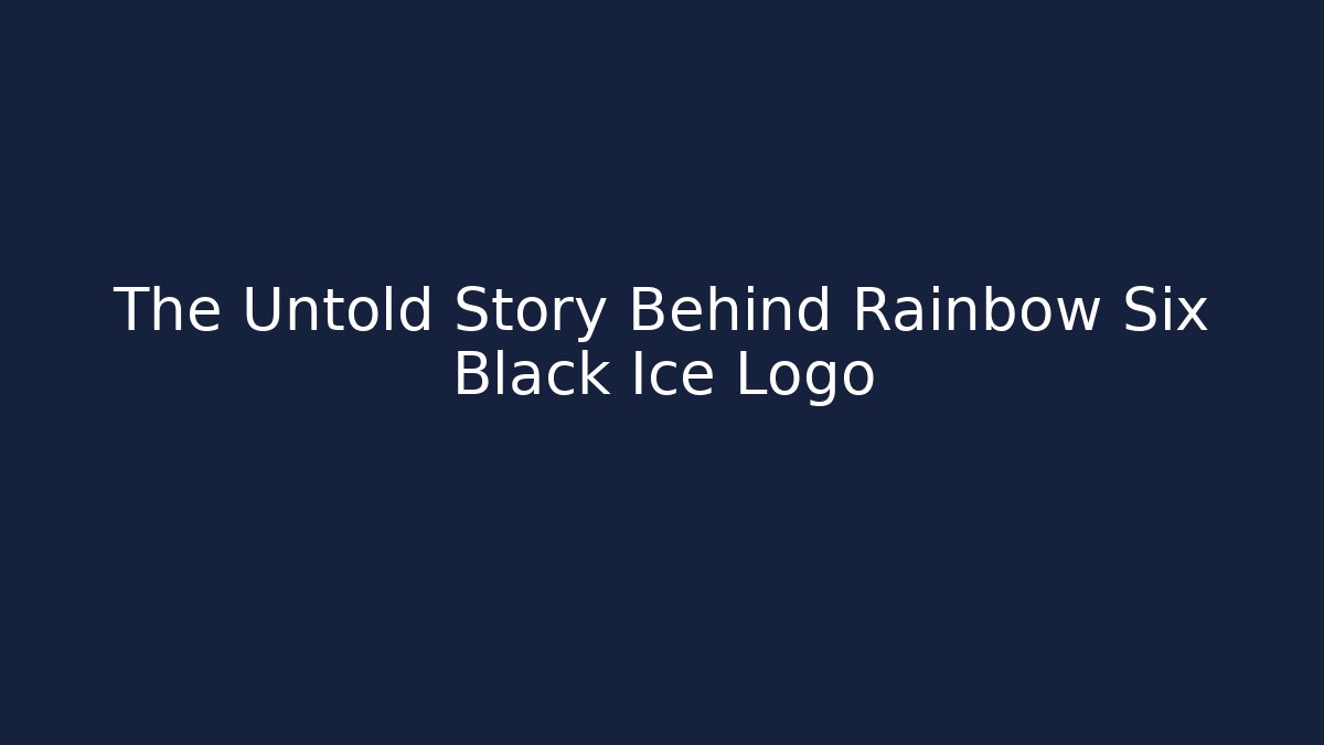 The Untold Story Behind Rainbow Six Black Ice Logo