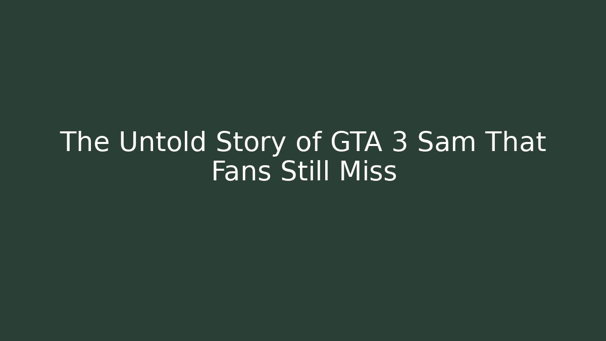 The Untold Story of GTA 3 Sam That Fans Still Miss