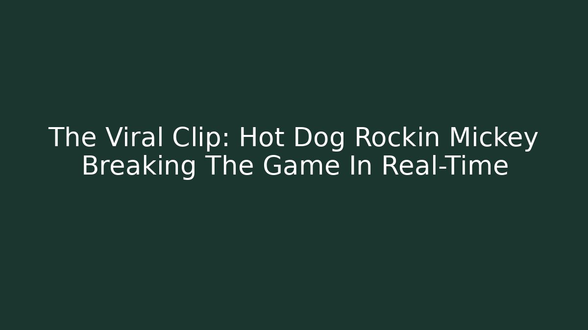 The Viral Clip: Hot Dog Rockin Mickey Breaking The Game In Real-Time