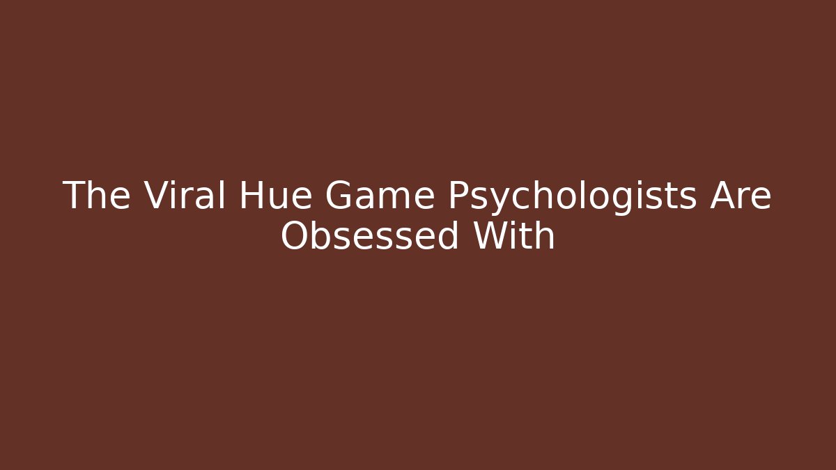 The Viral Hue Game Psychologists Are Obsessed With