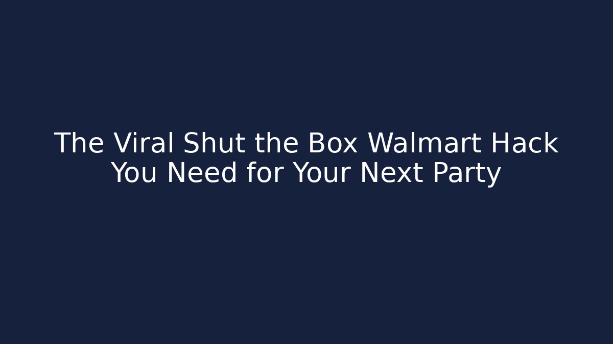 The Viral Shut the Box Walmart Hack You Need for Your Next Party