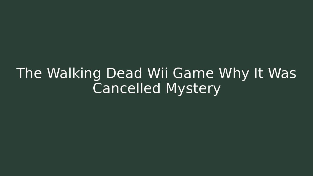 The Walking Dead Wii Game Why It Was Cancelled Mystery