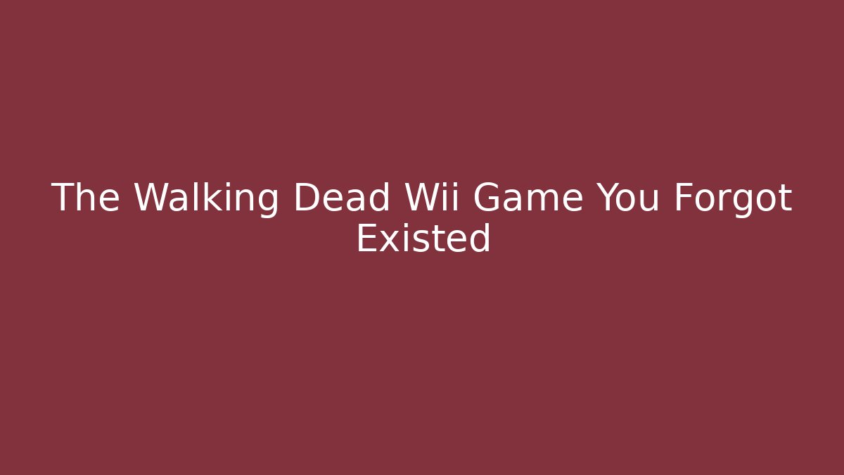 The Walking Dead Wii Game You Forgot Existed