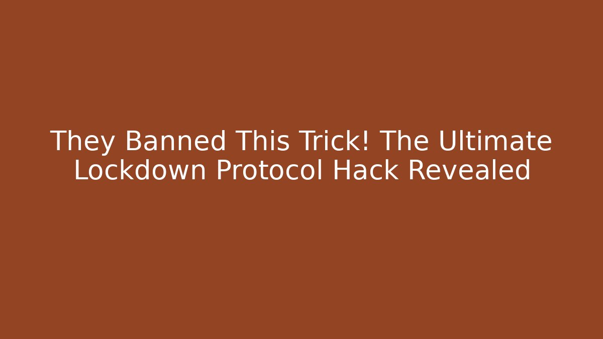 They Banned This Trick! The Ultimate Lockdown Protocol Hack Revealed