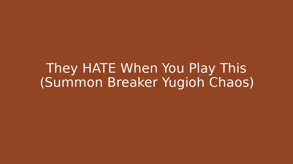They HATE When You Play This (Summon Breaker Yugioh Chaos)