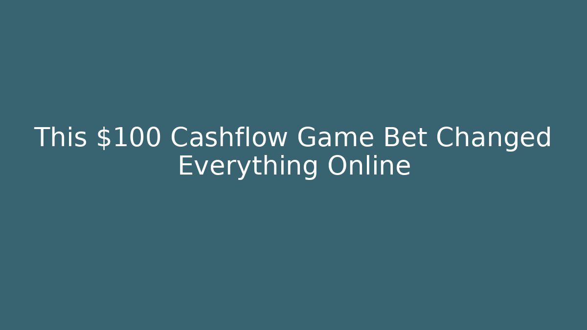 This $100 Cashflow Game Bet Changed Everything Online - Sports History Weekly