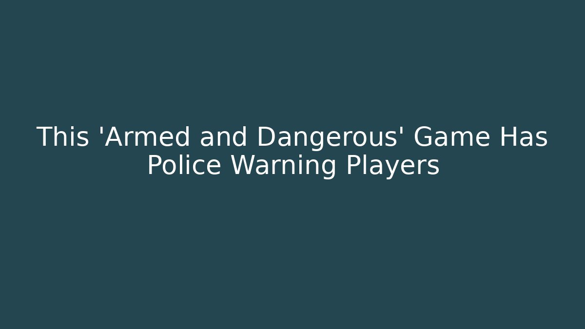 This 'Armed and Dangerous' Game Has Police Warning Players - Sports History Weekly