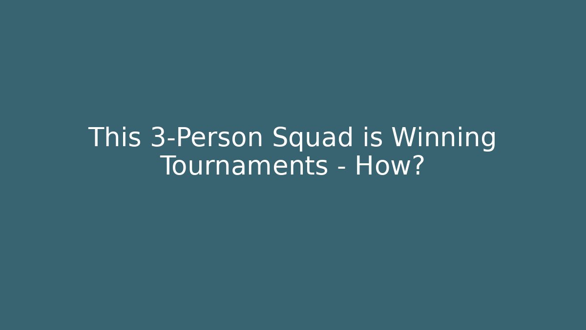 This 3-Person Squad is Winning Tournaments – How?