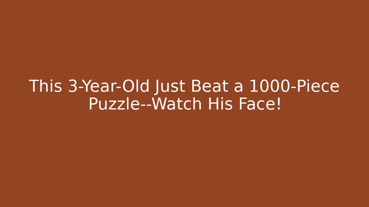This 3-Year-Old Just Beat a 1000-Piece Puzzle—Watch His Face! - Sports History Weekly