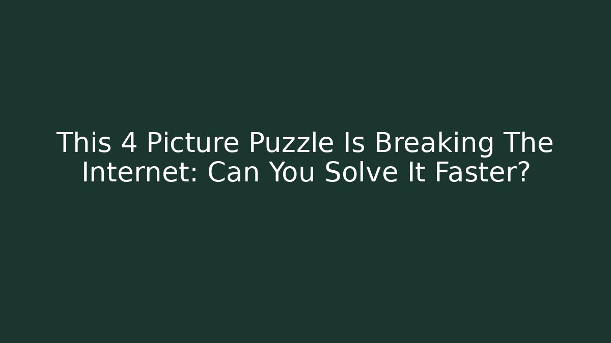This 4 Picture Puzzle Is Breaking The Internet: Can You Solve It Faster?