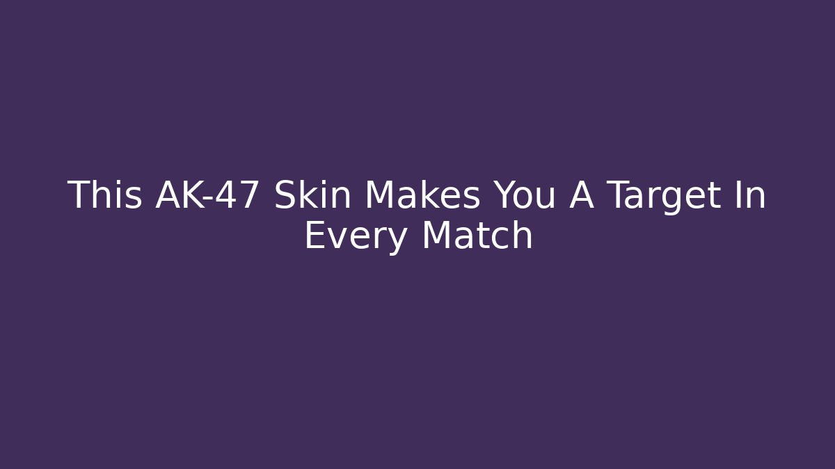 This AK-47 Skin Makes You A Target In Every Match
