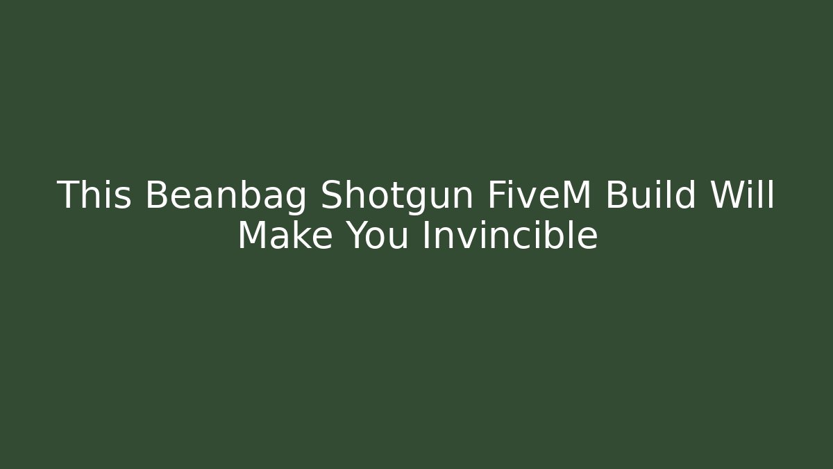 This Beanbag Shotgun FiveM Build Will Make You Invincible