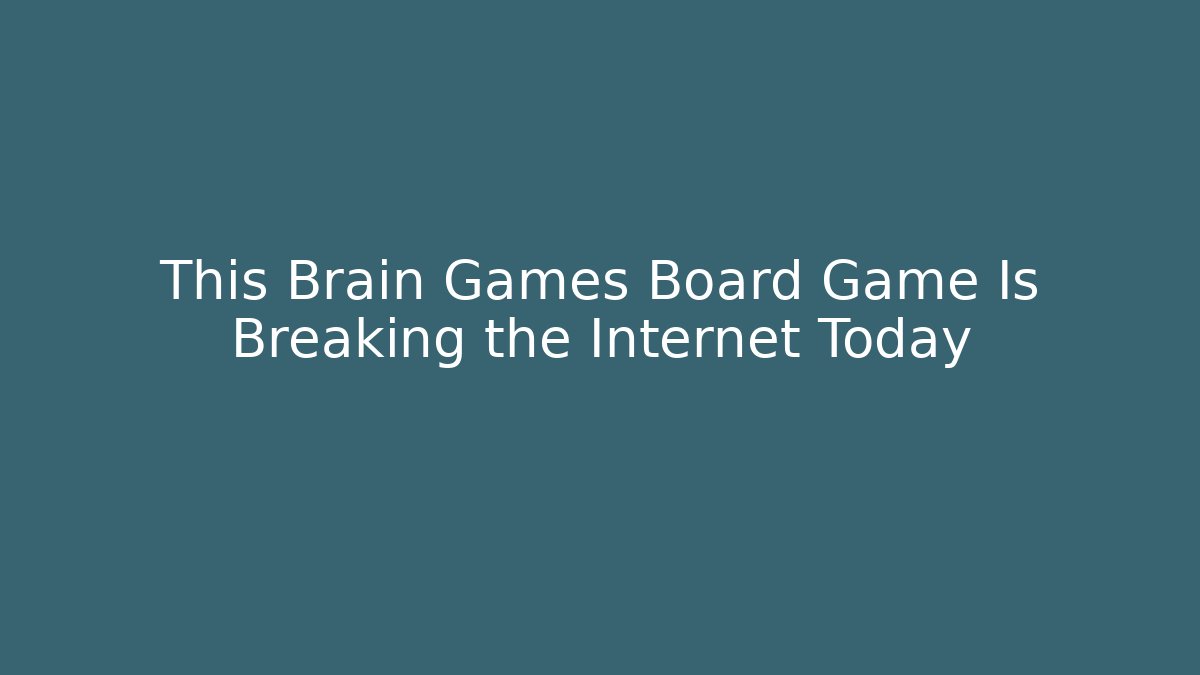 This Brain Games Board Game Is Breaking the Internet Today - Sports History Weekly