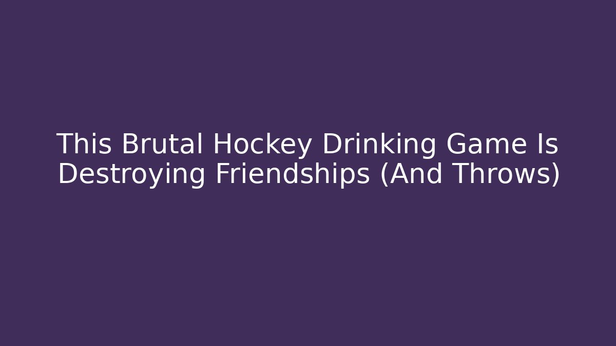 This Brutal Hockey Drinking Game Is Destroying Friendships (And Throws)