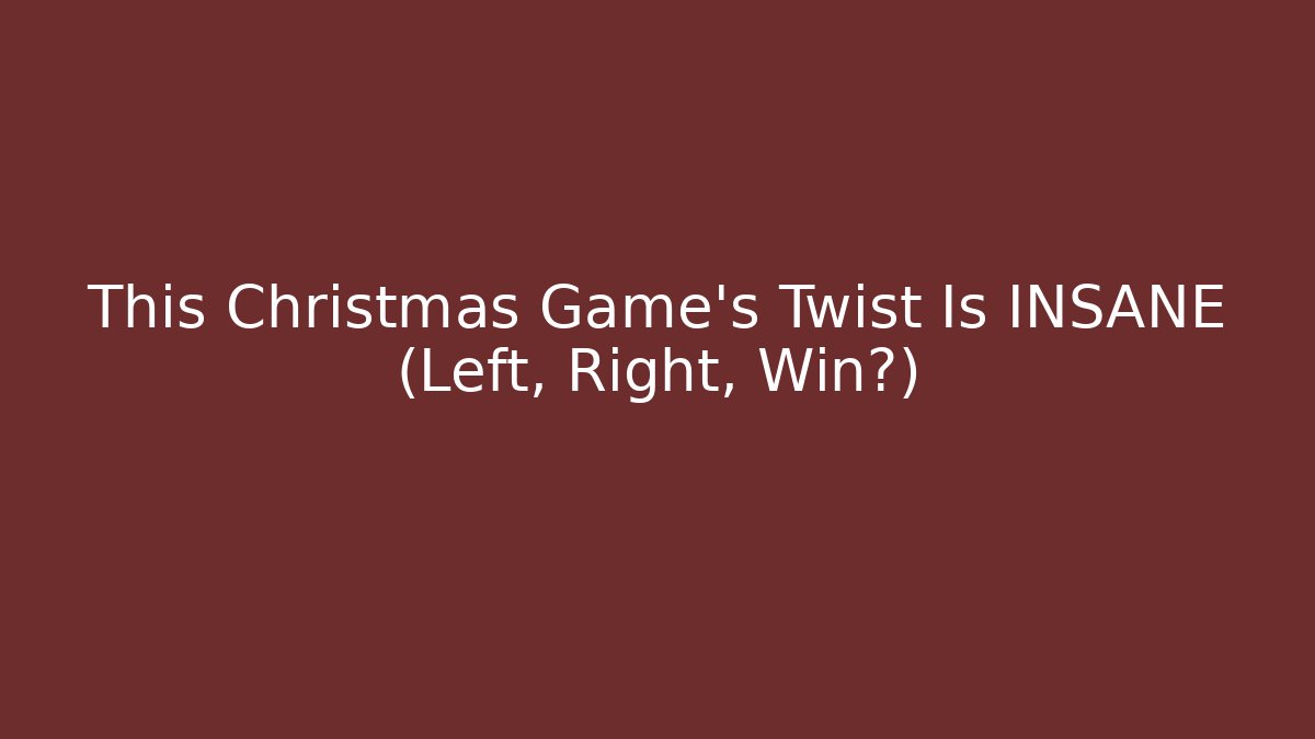 This Christmas Game’s Twist Is INSANE (Left, Right, Win?)