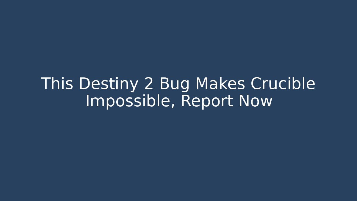 This Destiny 2 Bug Makes Crucible Impossible, Report Now - Sports History Weekly
