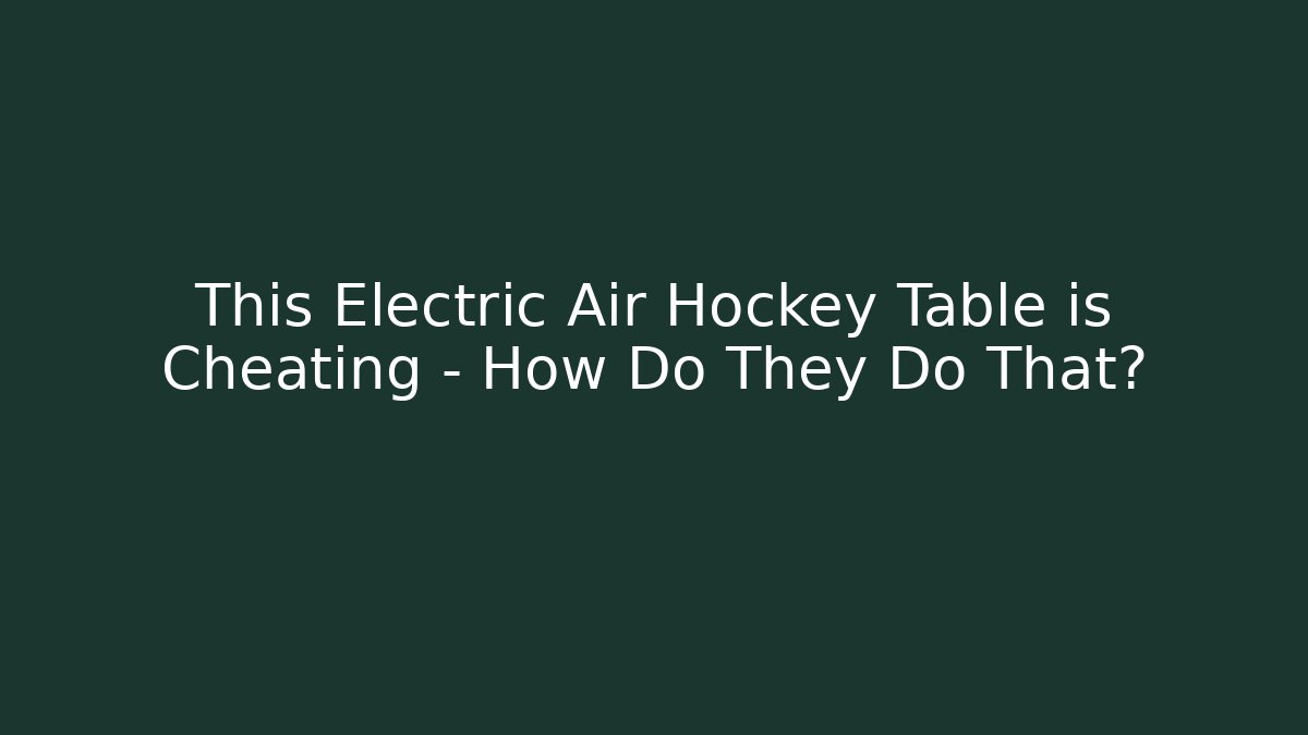 This Electric Air Hockey Table is Cheating – How Do They Do That?