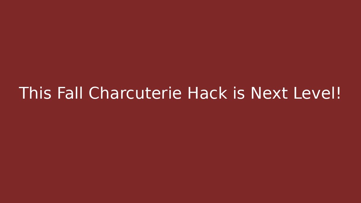This Fall Charcuterie Hack is Next Level!