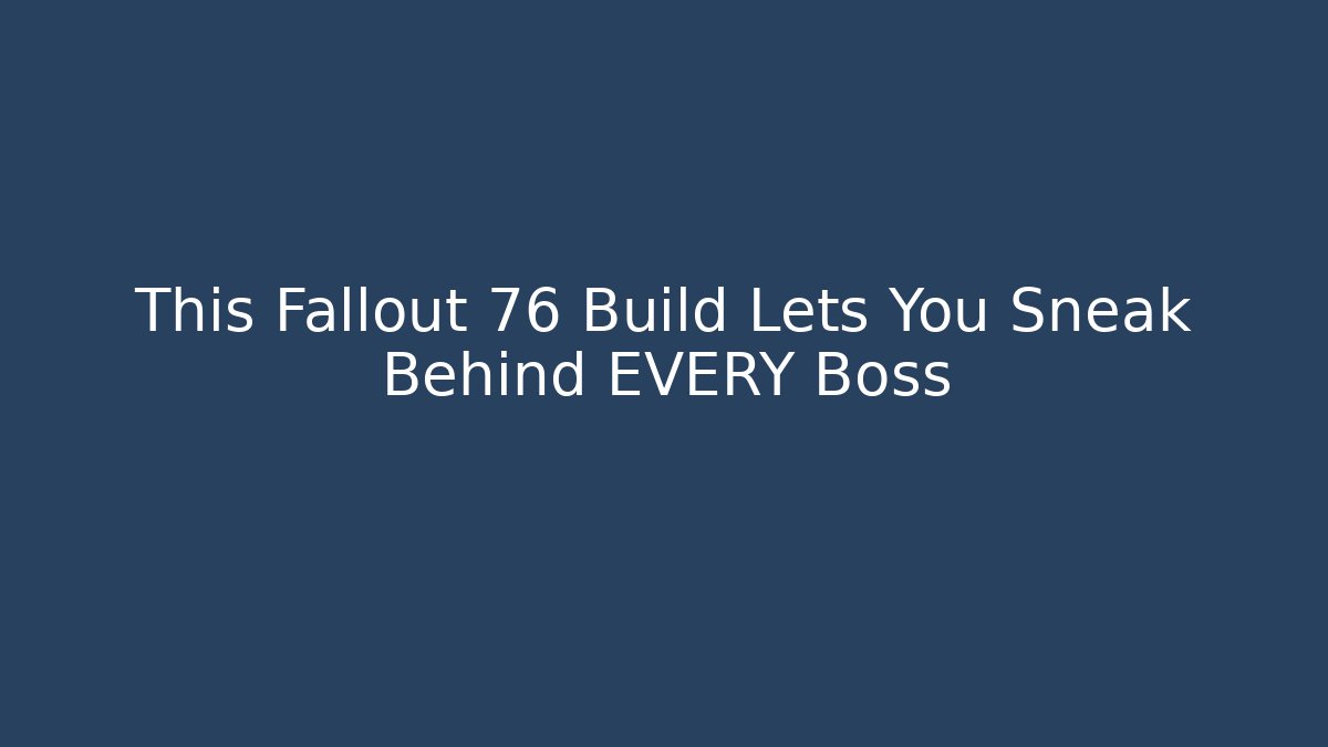 This Fallout 76 Build Lets You Sneak Behind EVERY Boss - Sports History Weekly