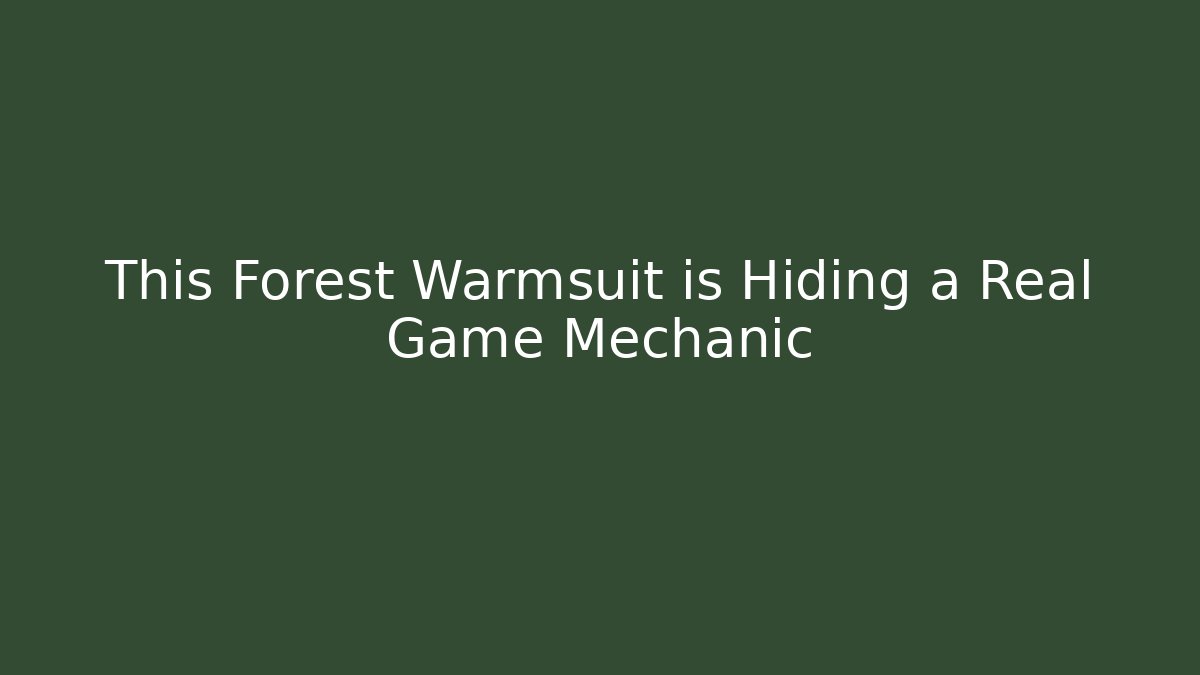 This Forest Warmsuit is Hiding a Real Game Mechanic