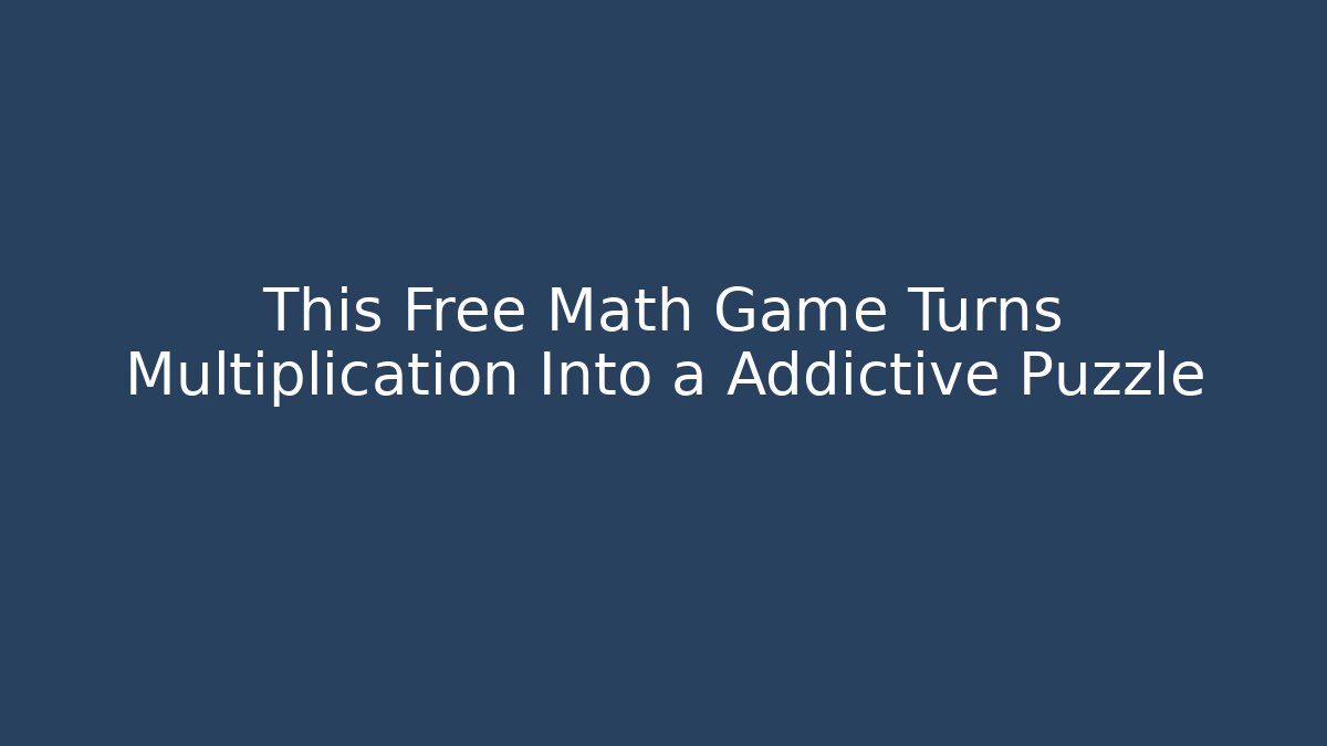 This Free Math Game Turns Multiplication Into a Addictive Puzzle