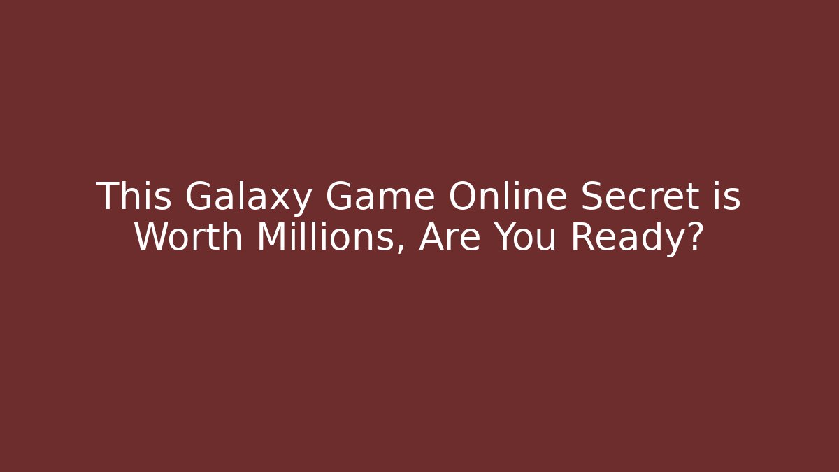 This Galaxy Game Online Secret is Worth Millions, Are You Ready? - Sports History Weekly